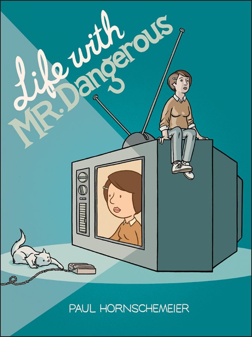 Title details for Life with Mr. Dangerous by Paul Hornschemeier - Available